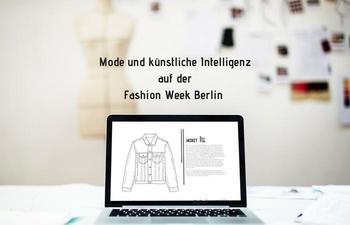 Mode und künstliche Intelligenz auf der Fashion Week Berlin 2018
