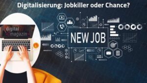 Digitalisierung: Jobkiller oder Chance?