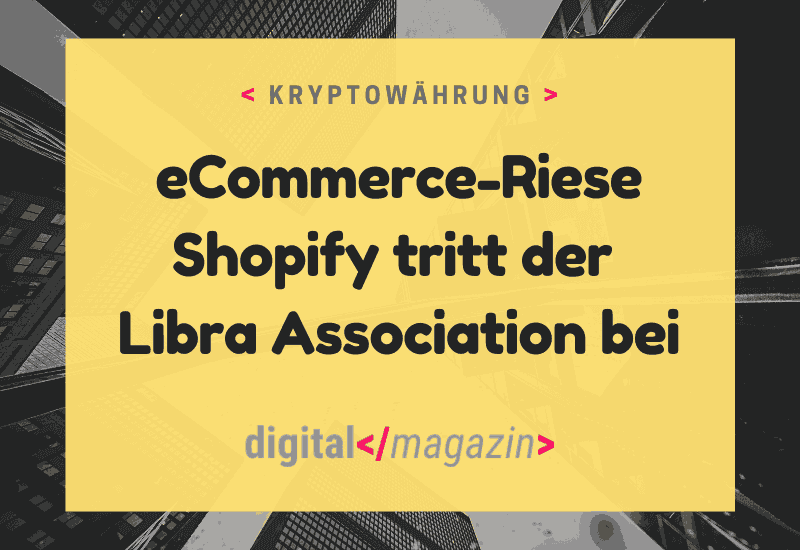 Libra und Shopify – eine Finanzinfrastruktur für den E-Commerce