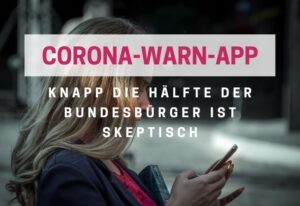 Corona-Warn-App – zwischen Skepsis und Euphorie