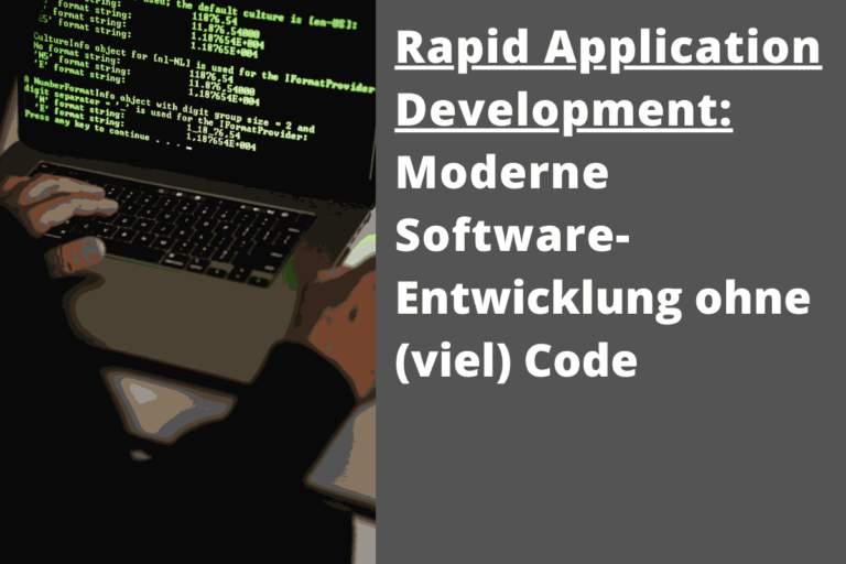 Die Effizienz der Softwareentwicklung durch RAD-Tools und Low-Code steigern.