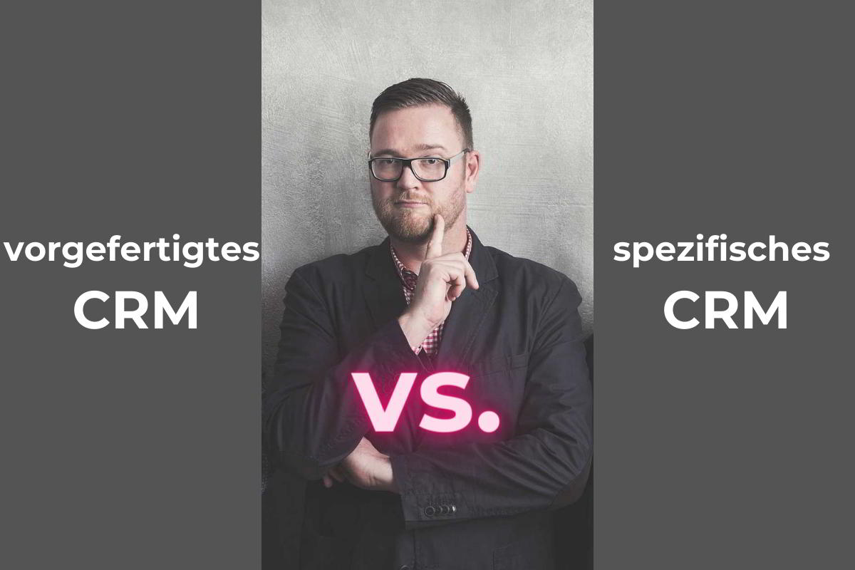 Kundenspezifisches CRM vs. vorgefertigtes CRM