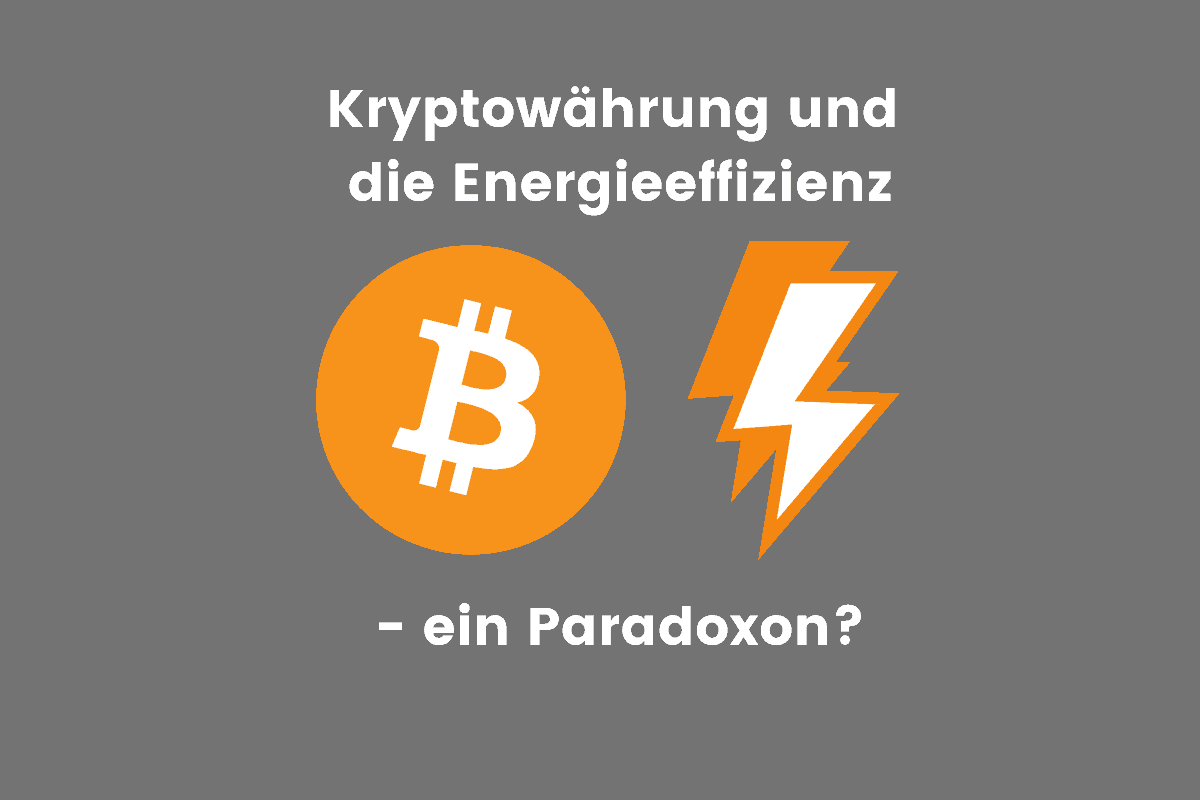 Kryptowährung und die Energieeffizienz – ein Paradoxon?