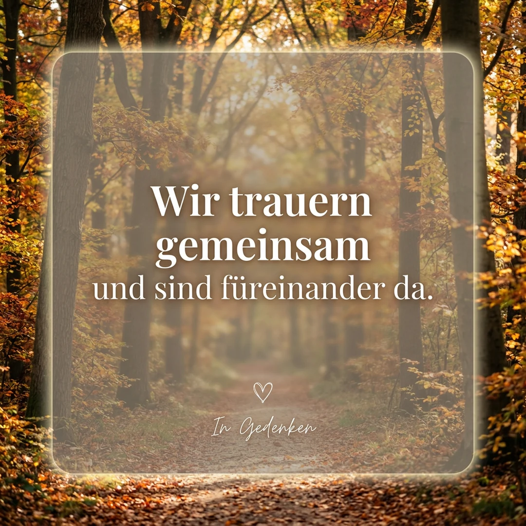 Wir trauern gemeinsam und sind füreinander da.