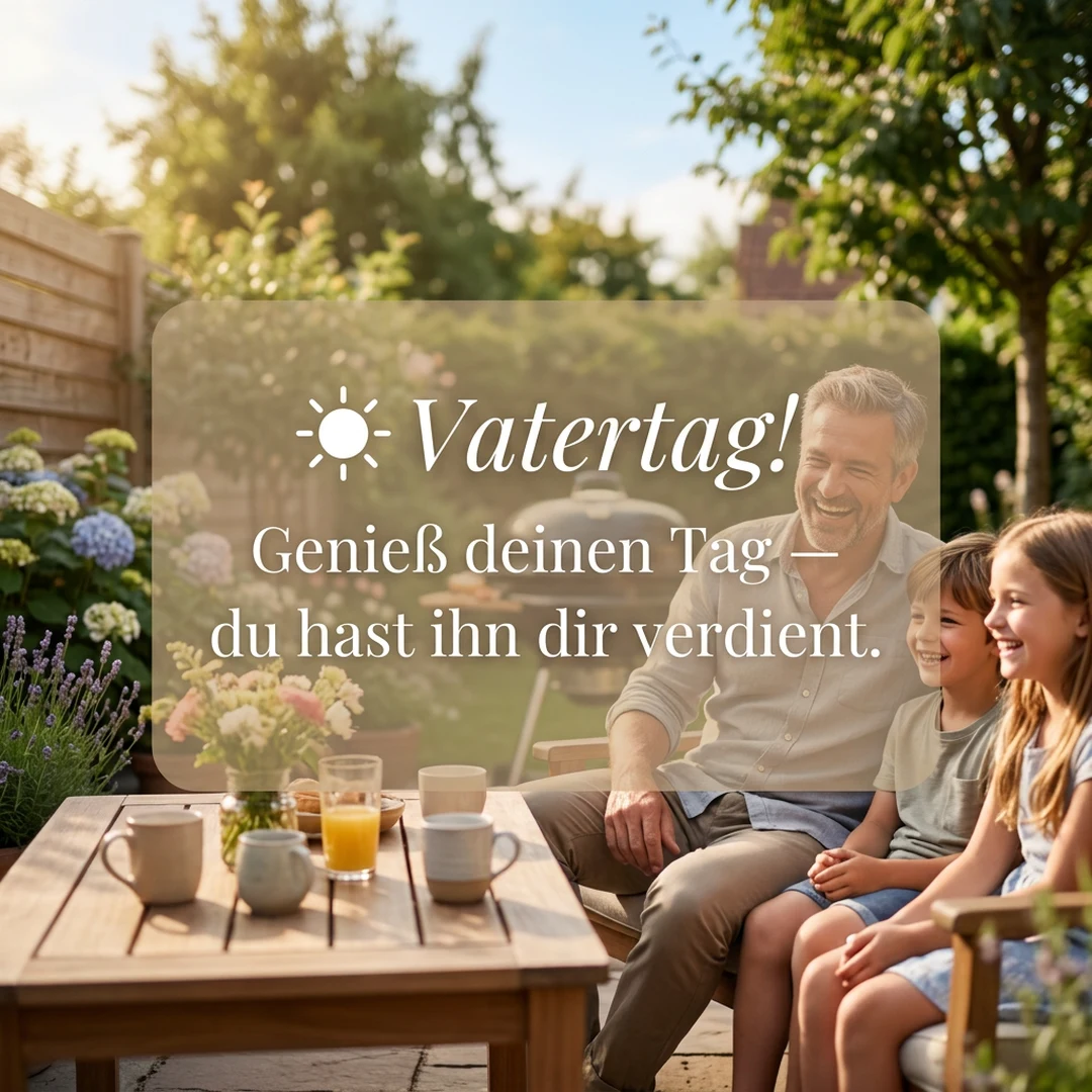 ☀️ Vatertag! Genieß deinen Tag — du hast ihn dir verdient.