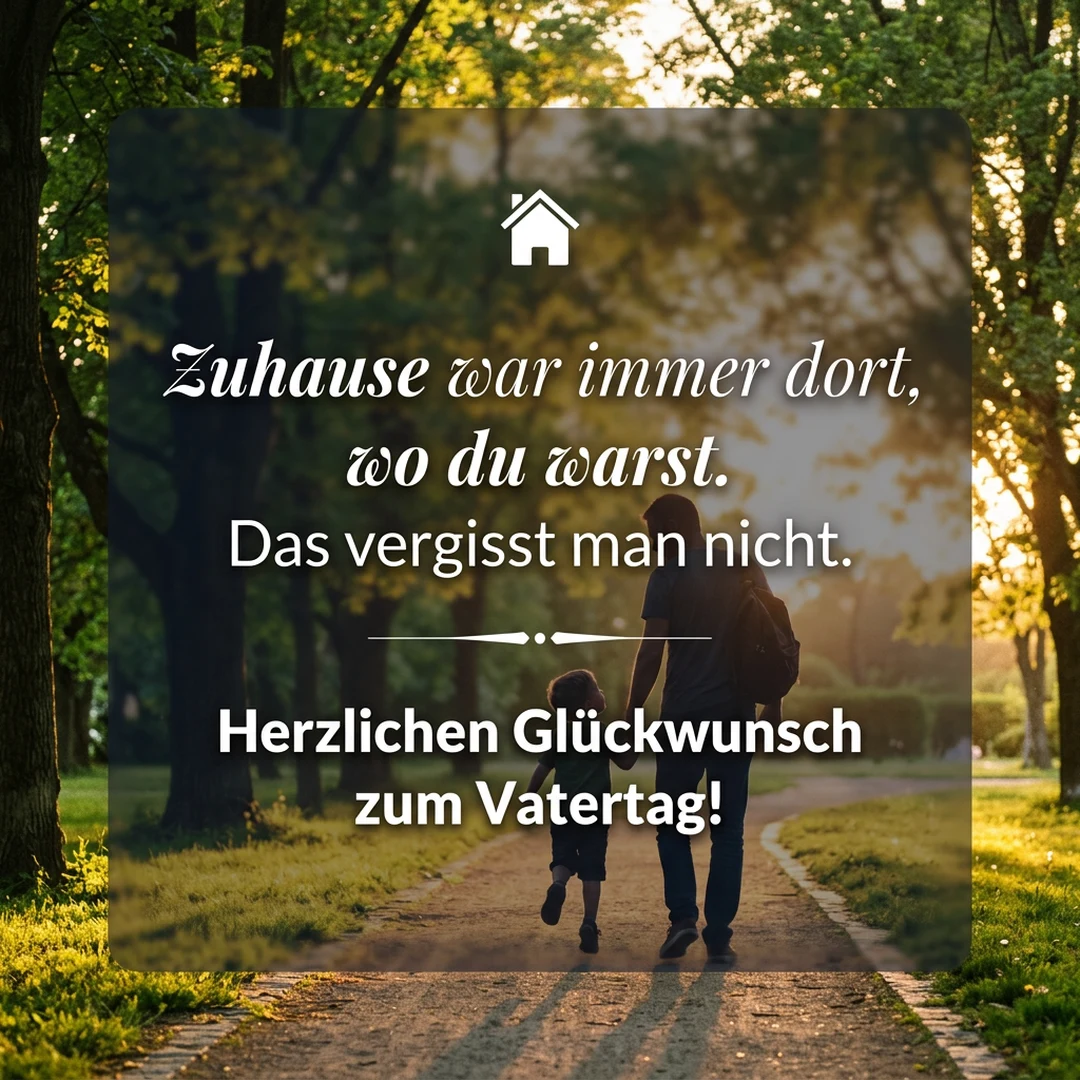 🏡 Zuhause war immer dort, wo du warst. Das vergisst man nicht. Herzlichen Glückwunsch zum Vatertag!