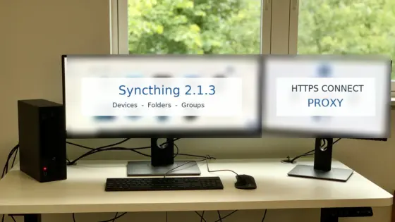 Syncthing 2.1.3 mit Geräte- und Ordnergruppen sowie CONNECT-Proxy.